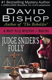 Judge Snider's Folly (The Matt Kile Mystery Series) (Volume 6)