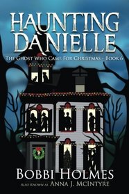 The Ghost Who Came for Christmas (Haunting Danielle) (Volume 6)