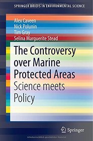 The Controversy over Marine Protected Areas: Science meets Policy (SpringerBriefs in Environmental Science)