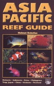 Asia Pacific Reef Guide: Malaysia, Indonesia, Palau, Philippines
