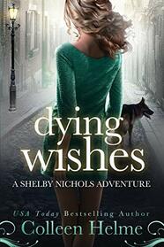 Dying Wishes: A Paranormal Women's Fiction Novel (Shelby Nichols Adventure)