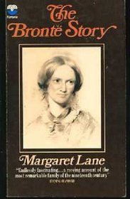 The BRONTE STORY: A Reconsideration of Mrs Gaskell's Life of Charlotte Bronte