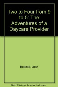 Two to Four from 9 to 5: The Adventures of a Daycare Provider