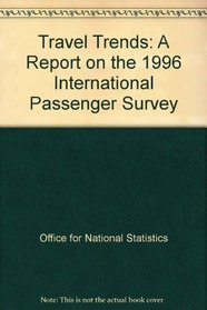Travel Trends: A Report on the 1996 International Passenger Survey