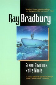 Green Shadows, White Whale : A Novel of Ray Bradbury's Adventures Making Moby Dick with John Huston in Ireland