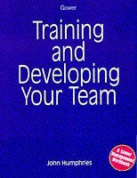 Training and Developing Your Team (Gower Management Workbooks)