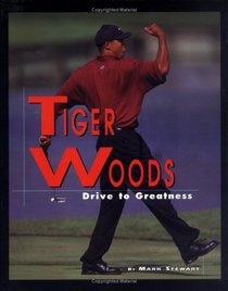 Tiger Woods: Drive To Greatness