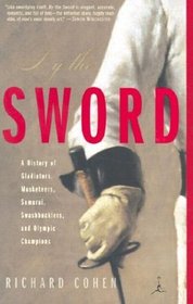By the Sword : A History of Gladiators, Musketeers, Samurai, Swashbucklers, and Olympic Champions (Modern Library Paperbacks)