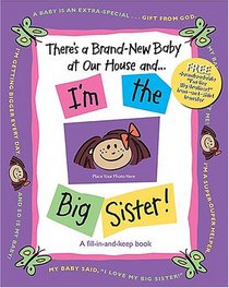 There's a Brand-New Baby at Our House and . . . I'm the Big Sister!