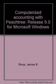Computerized accounting with Peachtree: Release 5.0 for Microsoft Windows