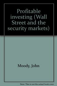 Profitable investing (Wall Street and the security markets)