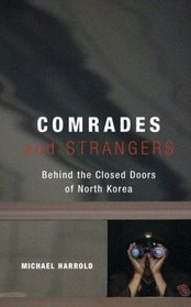 Comrades and Strangers : Behind the Closed Doors of North Korea