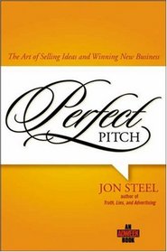 Perfect Pitch: The Art of Selling Ideas and Winning New Business (Adweek Books)