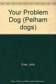 Your Problem Dog (Pelham dogs)