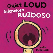 Quiet Loud / Silencioso ruidoso (Leslie Patricelli board books)