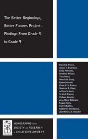 The Better Beginnings, Better Futures Project: Findings from Grade 3 to Grade 9 (Monographs of the Society for Research in Child Development)