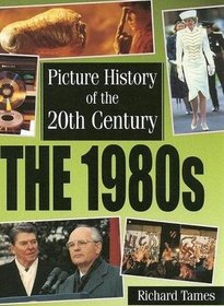 The 1980s (Picture History of the 20th Century)