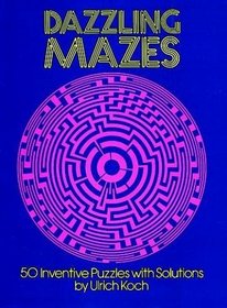 Dazzling Mazes : 50 Inventive Puzzles with Solutions