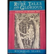 Rude Tales and Glorious