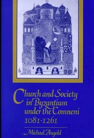 Church and Society in Byzantium under the Comneni, 1081-1261