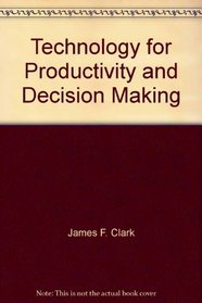 Technology for Productivity and Decision Making