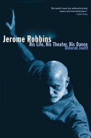 Jerome Robbins : His Life, His Theater, His Dance