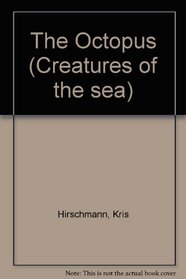 The Octopus (Creatures of the Sea)