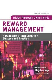 Reward Management: A Handbook of Remuneration Strategy and Practice