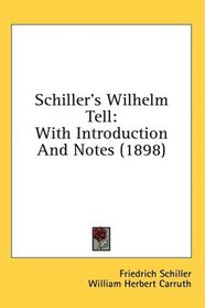 Schiller's Wilhelm Tell: With Introduction And Notes (1898)