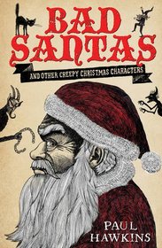 Bad Santas: and Other Creepy Christmas Characters