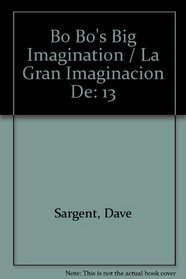Bo Bo's Big Imagination / La Gran Imaginacion De