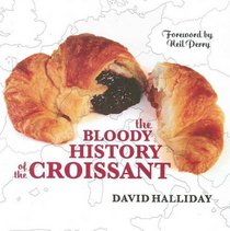 The Bloody History of the Croissant