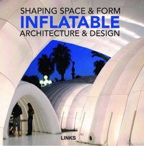 Shaping Space & Form: Inflatable Design & Architecture