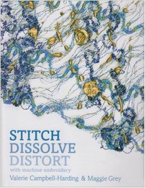 Stitch, Dissolve, Distort in Machine Embroidery