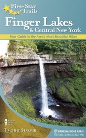 Five-Star Trails: Finger Lakes and Central New York: Your Guide to the Area's Most Beautiful Hikes
