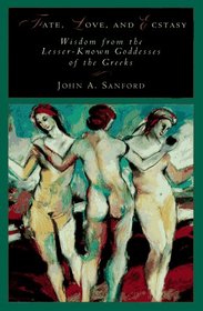 Fate, Love, and Ecstasy: Wisdom from the Lesser-Known Goddesses of the Greeks