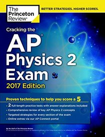 Cracking the AP Physics 2 Exam, 2017 Edition (College Test Preparation)