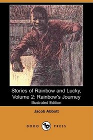 Stories of Rainbow and Lucky, Volume 2: Rainbow's Journey (Illustrated Edition) (Dodo Press)