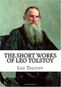 The Short Works of Leo Tolstoy (Volume 1)