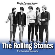 The Rolling Stones: An Illustrated Biography