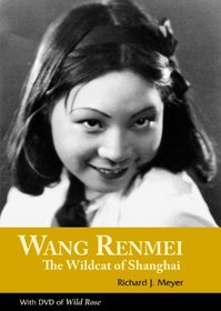 Wang Renmei: The Wildcat of Shanghai (With DVD of  <i>Wild Rose</i>)