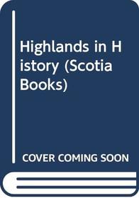 Highlands in History (Scotia Bks.)