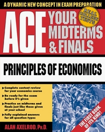 Ace Your Midterms and Finals: Principles of Economics