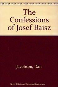 The Confessions of Josef Baisz