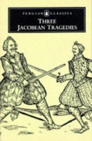 Three Jacobean Tragedies: The White Devil / The Revenger's Tragedy / The Changeling (Penguin English Library)