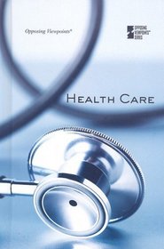 Health Care (Opposing Viewpoints)