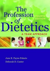 The Profession of Dietetics: A Team Approach, Fourth Edition
