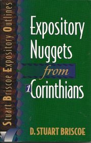 Expository Nuggets from 1 Corinthians (Briscoe, D. Stuart. Stuart Briscoe Expository Outlines.)