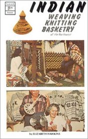 Indian Weaving, Knitting  Basketry of the Northwest