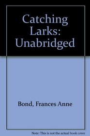 Catching Larks: Unabridged